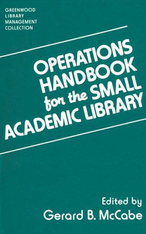 Cover for Gerard B. McCabe · Operations Handbook for the Small Academic Library: A Management Handbook - Libraries Unlimited Library Management Collection (Hardcover Book) (1989)
