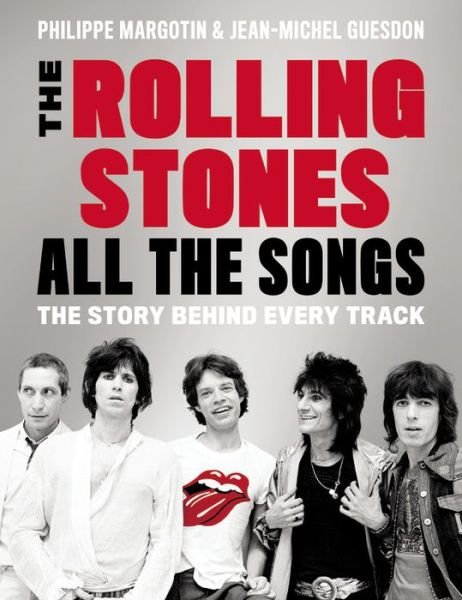 Cover for Philippe Margotin · The Rolling Stones All The Songs: The Story Behind Every Track - All the Songs (Hardcover Book) (2016)