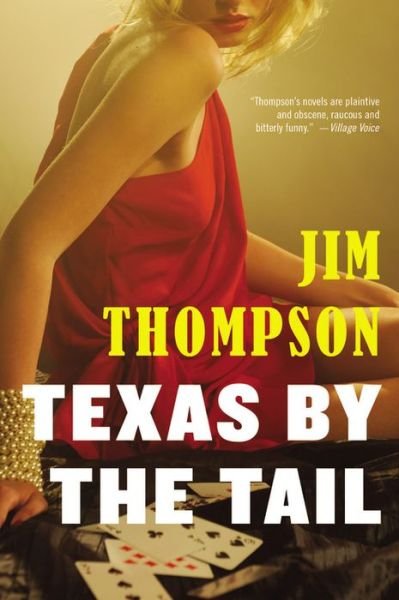 Texas by the Tail - Jim Thompson - Kirjat - Mulholland Books - 9780316403740 - tiistai 5. elokuuta 2014