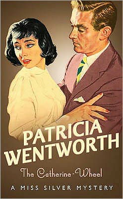 The Catherine-Wheel - Miss Silver Series - Patricia Wentworth - Books - Hodder & Stoughton - 9780340767740 - September 21, 2000