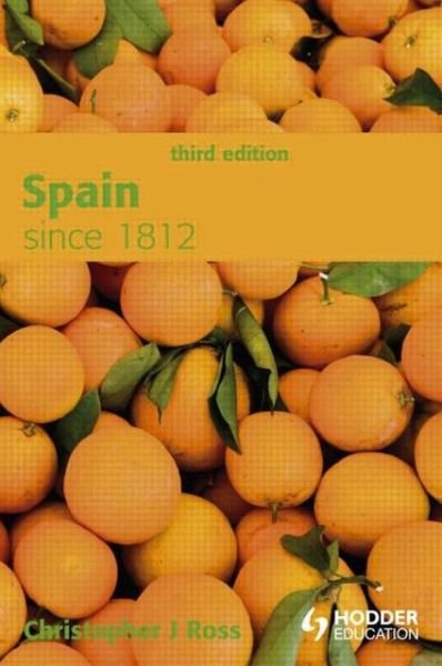 Cover for Ross, Christopher (Vienna University of Economics and Business, Austria) · Spain since 1812 - Modern History for Modern Languages (Paperback Book) (2009)