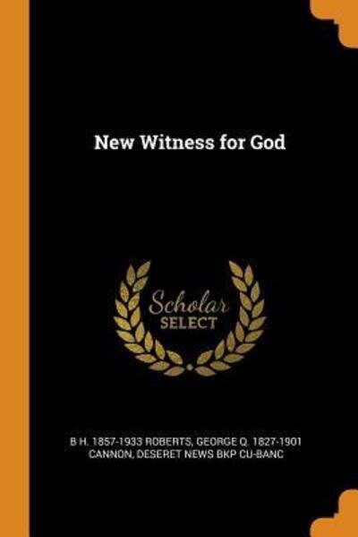 New Witness for God - B H 1857-1933 Roberts - Books - Franklin Classics - 9780342990740 - October 14, 2018