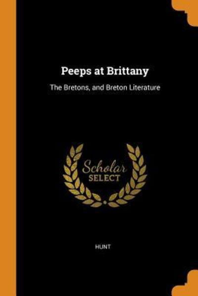 Cover for Hunt · Peeps at Brittany : The Bretons, and Breton Literature (Pocketbok) (2018)