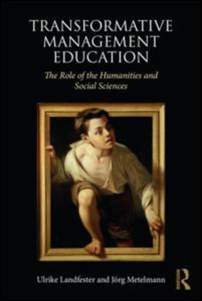 Transformative Management Education: The Role of the Humanities and Social Sciences - Routledge Advances in Management and Business Studies - Landfester, Ulrike (University of St.Gallen, Switzerland) - Livros - Taylor & Francis Ltd - 9780367076740 - 13 de dezembro de 2018