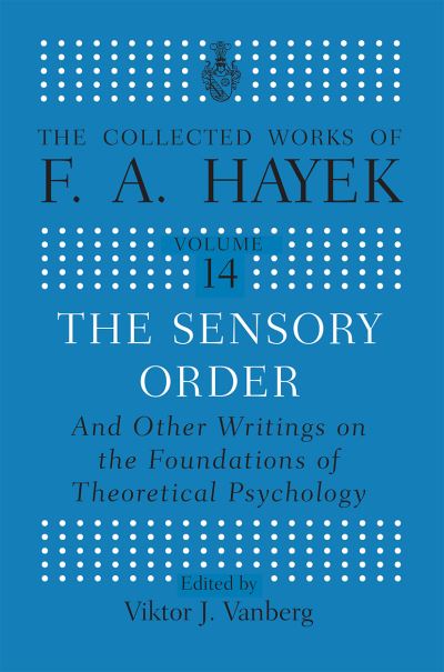 Cover for F.A Hayek · The Sensory Order and Other Writings on the Foundations of Theoretical Psychology - The Collected Works of F.A. Hayek (Paperback Book) (2020)