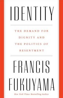 Cover for Francis Fukuyama · Identity: The Demand for Dignity and the Politics of Resentment (Taschenbuch) (2018)