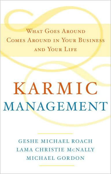 Cover for Geshe Michael Roach · Karmic Management: What Goes Around Comes Around in Your Business and Your Life (Hardcover Book) (2009)
