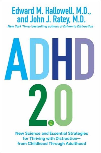 Cover for Edward M. Hallowell · ADHD 2.0: New Science and Essential Strategies for Thriving with Distraction--from Childhood through Adulthood (Paperback Book) (2022)