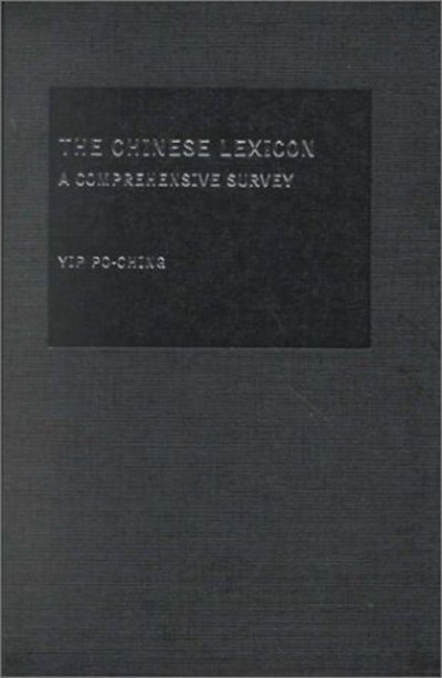 Cover for Po-Ching, Yip (University of Hong Kong) · The Chinese Lexicon: A Comprehensive Survey (Hardcover Book) (2000)