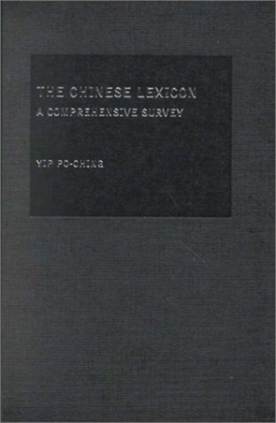 Cover for Po-Ching, Yip (University of Hong Kong) · The Chinese Lexicon: A Comprehensive Survey (Hardcover bog) (2000)