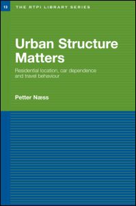 Cover for Naess, Petter (Norwegian Institute for Urban and Regional Research, Oslo, Norway) · Urban Structure Matters: Residential Location, Car Dependence and Travel Behaviour - RTPI Library Series (Hardcover Book) (2006)