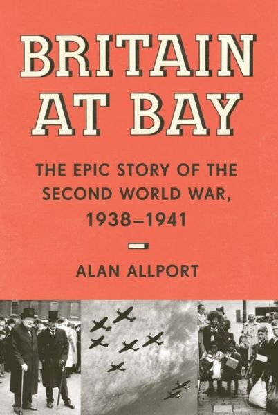 Cover for Alan Allport · Britain at Bay: The Epic Story of the Second World War, 1938-1941 (Innbunden bok) (2020)