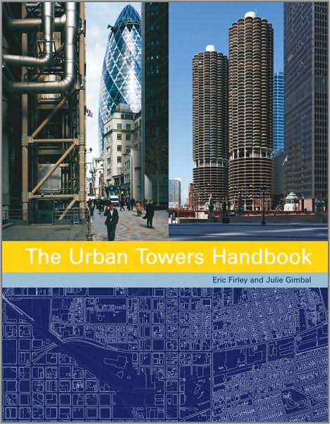Cover for Firley, Eric (University of Miami School of Architecture) · The Urban Towers Handbook (Hardcover Book) (2011)