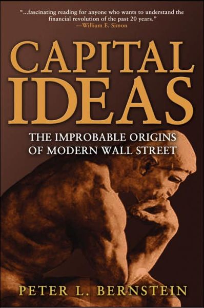 Capital Ideas: The Improbable Origins of Modern Wall Street - Bernstein, Peter L. (New York, New York) - Książki - John Wiley & Sons Inc - 9780471731740 - 15 lipca 2005