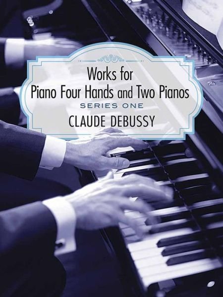 Cover for Claude Debussy · Works for Piano Four Hands and Two Pianos, Series I (Series 1) (Taschenbuch) (2014)