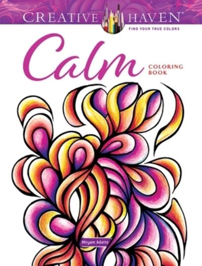 Cover for Miryam Adatto · Creative Haven Calm Coloring Book - Creative Haven (Paperback Book) (2023)