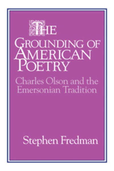 Cover for Stephen Fredman · The Grounding of American Poetry: Charles Olson and the Emersonian Tradition - Cambridge Studies in American Literature and Culture (Paperback Book) (2009)