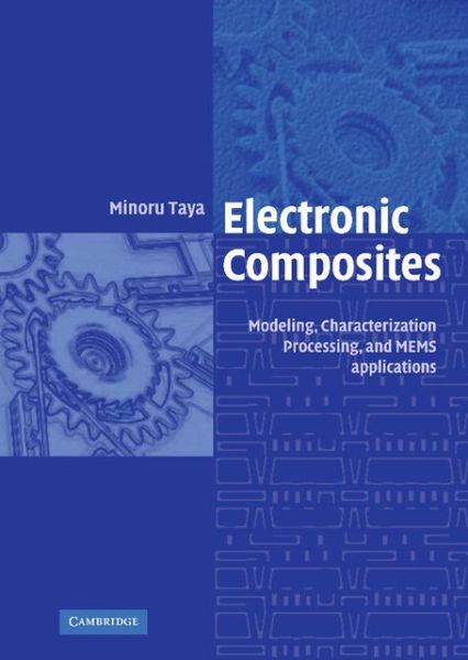 Cover for Taya, Minoru (University of Washington) · Electronic Composites: Modeling, Characterization, Processing, and MEMS Applications (Hardcover Book) (2005)