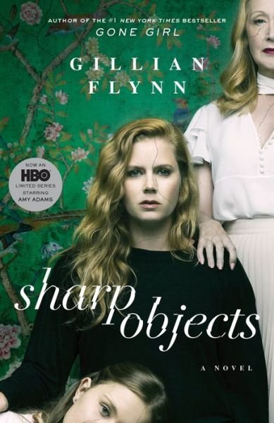 Cover for Gillian Flynn · Sharp Objects (Movie Tie-In): A Novel (Paperback Bog) (2018)