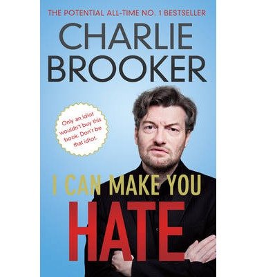 Cover for Charlie Brooker · I Can Make You Hate (Paperback Book) [Main edition] (2013)