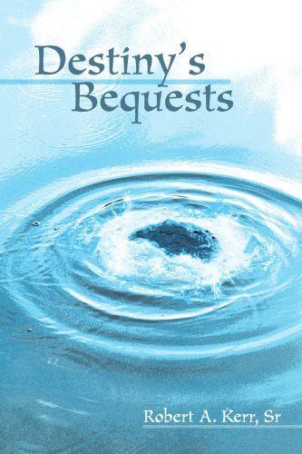 Destiny's Bequests - Robert Kerr - Bøger - iUniverse, Inc. - 9780595297740 - 14. oktober 2003