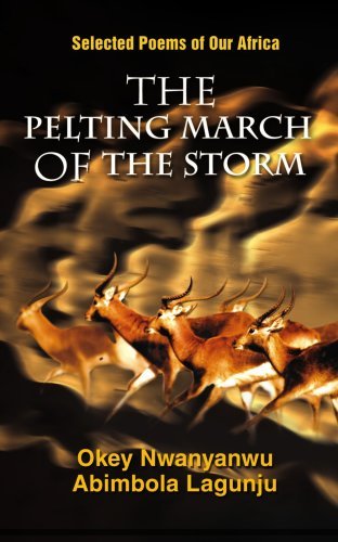 Cover for Okey Nwanyanwu · The Pelting March of the Storm: Selected Poems of Our Africa (Taschenbuch) (2008)