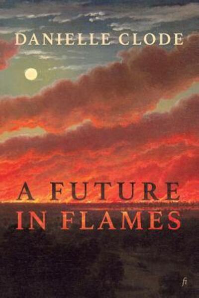 A Future in Flames - Danielle Clode - Books - Ligature Pty Limited - 9780648140740 - March 20, 2018