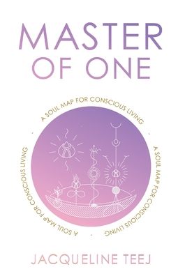 Cover for Jacqueline Teej · Master of One: A Soul Map for Conscious Living (Paperback Book) (2020)