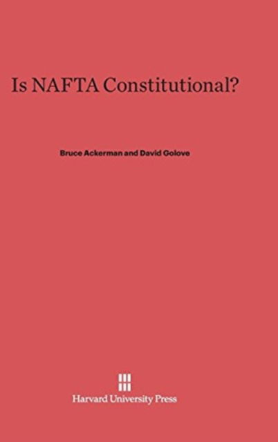 Cover for Bruce Ackerman · Is NAFTA Constitutional? (Hardcover Book) (1995)