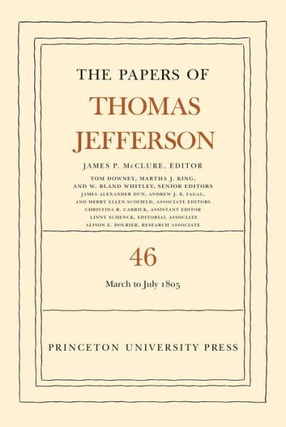 Cover for Thomas Jefferson · The Papers of Thomas Jefferson, Volume 46: 9 March to 5 July 1805 - The Papers of Thomas Jefferson (Gebundenes Buch) (2022)