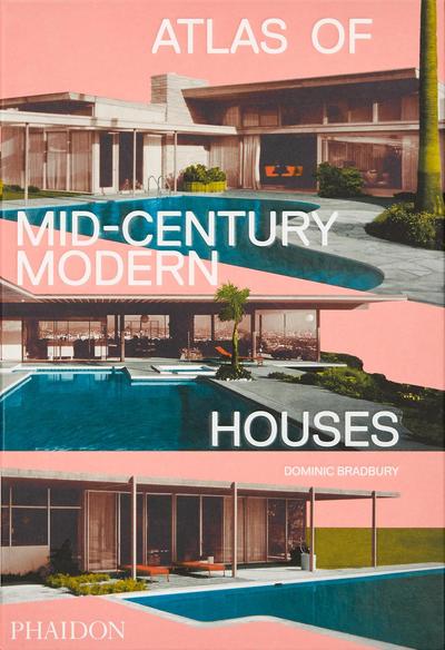 Cover for Dominic Bradbury · Atlas of Mid-Century Modern Houses (Hardcover Book) (2019)