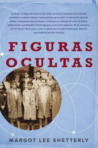 Cover for Margot Lee Shetterly · Talentos Ocultos: La Genialidad No Tiene Color. La Fuerza No Tiene Genero. El Valor No Tiene Limite. (Paperback Book) (2017)