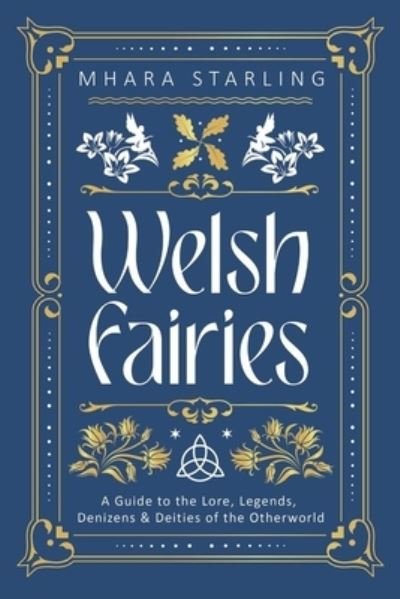 Cover for Mhara Starling · Welsh Fairies: A Guide to the Lore, Legends, Denizens &amp; Deities of the Otherworld - Welsh Witchcraft (Taschenbuch) (2024)