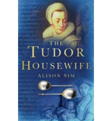 Cover for Alison Sim · The Tudor Housewife (Paperback Book) [New edition] (2010)