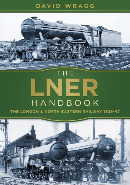 Cover for David Wragg · The LNER Handbook: The London and North Eastern Railway 1923-47 (Pocketbok) (2017)