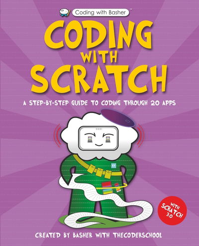 Coding with Scratch - Coding with Basher - The Coder School - Books - Pan Macmillan - 9780753444740 - July 25, 2019