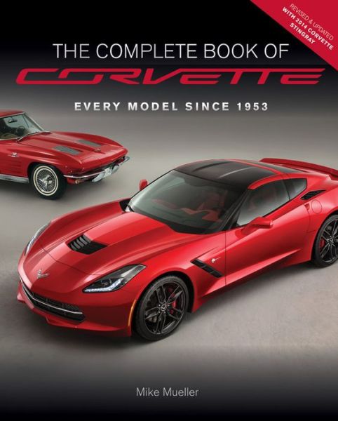 Cover for Mike Mueller · The Complete Book of Corvette - Revised &amp; Updated: Every Model Since 1953 (Hardcover Book) (2014)