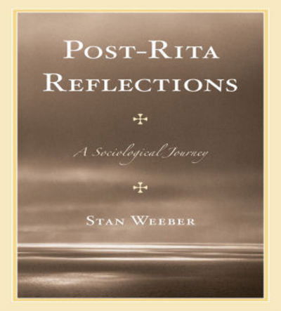Cover for Stan Weeber · Post-Rita Reflections: A Sociological Journey (Paperback Book) (2009)