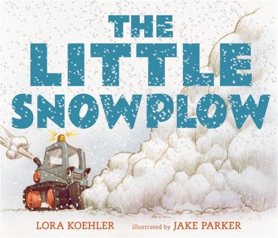Cover for Lora Koehler · The Little Snowplow (Hardcover Book) (2015)