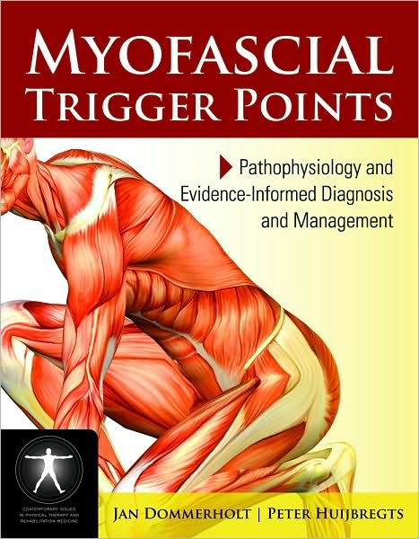 Myofascial Trigger Points: Pathophysiology And Evidence-Informed Diagnosis And Management - Jan Dommerholt - Books - Jones and Bartlett Publishers, Inc - 9780763779740 - December 18, 2009