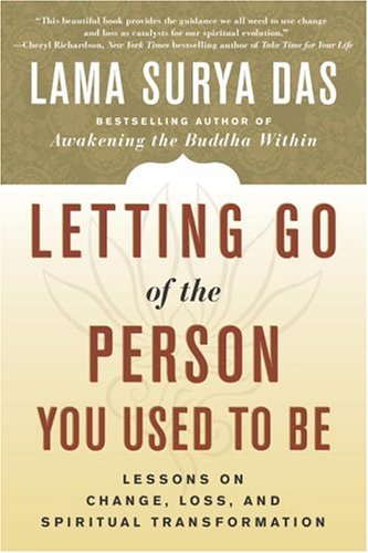 Cover for Lama Surya Das · Letting Go of the Person You Used to Be: Lessons on Change, Loss, and Spiritual Transformation (Pocketbok) [1st edition] (2004)