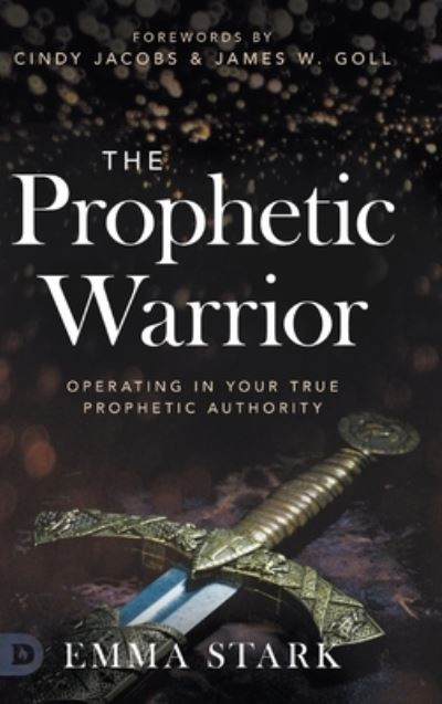 Cover for Emma Stark · The Prophetic Warrior: Operating in Your True Prophetic Authority (Hardcover Book) (2020)