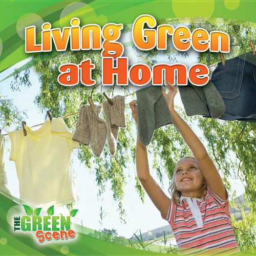 Cover for Molly Aloian · Living Green at Home (The Green Scene) (Hardcover Book) (2013)