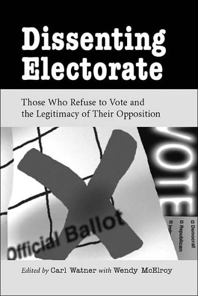 Cover for Dissenting Electorate: Those Who Refuse to Vote and the Ligitimacy of Their Opposition (Paperback Book) (2001)