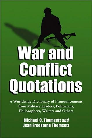 Cover for Michael C. Thomsett · War and Conflict Quotations: A Worldwide Dictionary of Pronouncements from Military Leaders, Politicians, Philosophers, Writers and Others (Paperback Book) (2008)