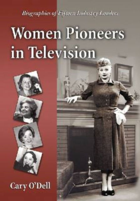 Cover for Cary O’Dell · Women Pioneers in Television: Biographies of Fifteen Industry Leaders (Paperback Book) (2009)