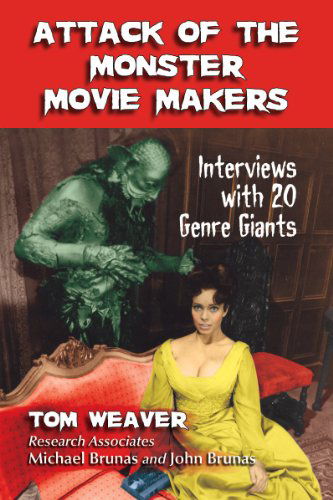 Cover for Tom Weaver · Attack of the Monster Movie Makers: Interviews with 20 Genre Giants (Paperback Book) [Reprint edition] (2014)