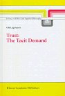 O. Lagerspetz · Trust: The Tacit Demand - Library of Ethics and Applied Philosophy (Hardcover bog) [1998 edition] (1997)