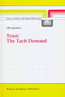 O. Lagerspetz · Trust: The Tacit Demand - Library of Ethics and Applied Philosophy (Hardcover Book) [1998 edition] (1997)