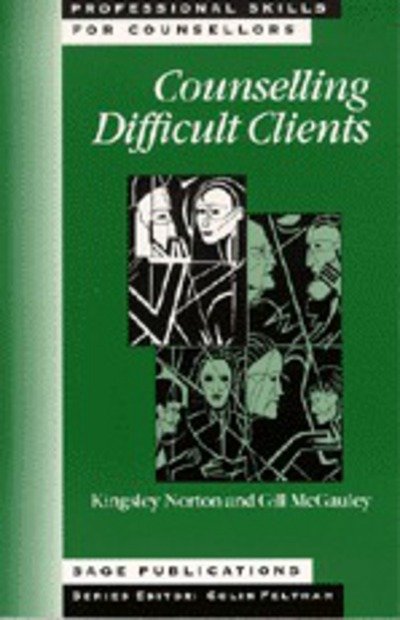 Counselling Difficult Clients - Professional Skills for Counsellors Series - Kingsley Norton - Kirjat - Sage Publications Ltd - 9780803976740 - perjantai 12. joulukuuta 1997
